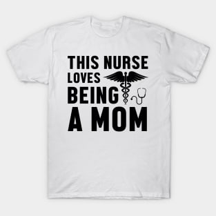 This nurse loves being a mom T-Shirt